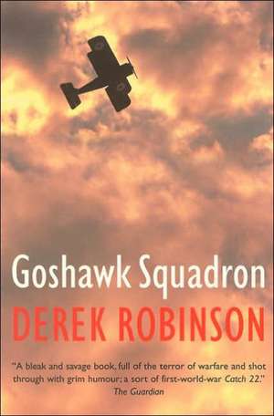 Goshawk Squadron de Derek Robinson