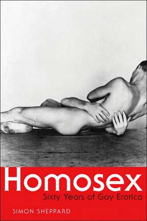 Homosex: Sixty Years of Gay Erotica de Simon Sheppard