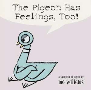 The Pigeon Has Feelings, Too! de Mo Willems