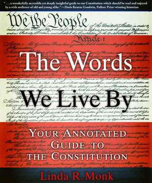 The Words We Live By: Your Annotated Guide to the Constitution de Linda R. Monk