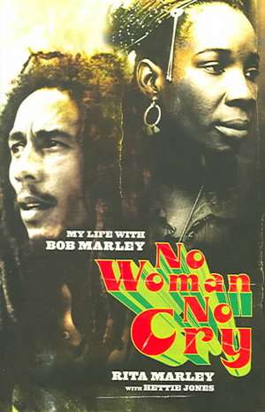 No Woman No Cry: My Life with Bob Marley de Rita Marley