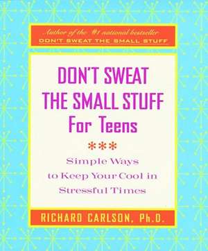 Don't Sweat the Small Stuff for Teens Journal de Richard Carlson