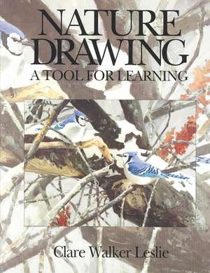 Nature Drawing: A Tool for Learning de Clare Walker Leslie