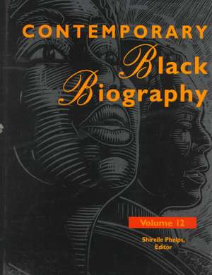 Contemporary Black Biography de Barbara Carlisle Bigelow