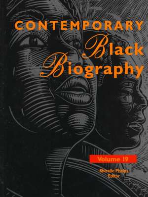 Contemporary Black Biography: Profiles from the International Black Community de Gale Group