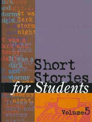 Short Stories for Students: Presenting Analysis, Context and Criticism on Commonly Studied Short Stories de Nancy Rosenberger