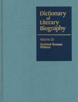 Dictionary of Literary Biography: Vol. 211 Ancient Roman Writers de Gale Cengage