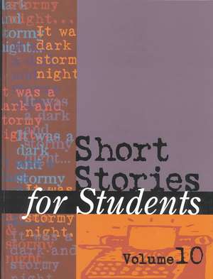 Short Stories for Students: Presenting Analysis, Context, and Criticism on Commonly Studied Short Stories de Ira Mark Milne