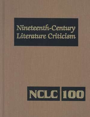 Nineteenth-Century Literature Criticism: Excerpts from Criticism of the Works of Nineteenth-Century Novelists, Poets, Playwrights, Short-Story Writers de Laurie Lanzen Harris