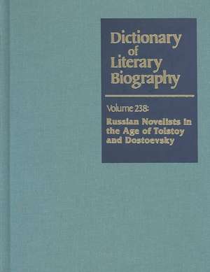 Dictionary of Literary Biography: Russian Novelists Inthe Age of Tolstoy and Dostoevsky de Alexander Ogden