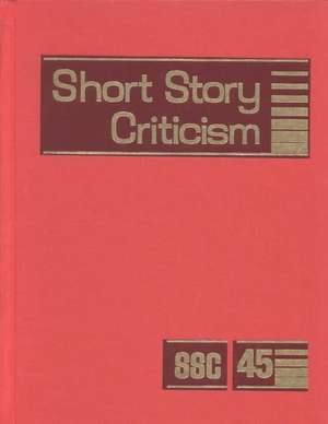 Short Story Criticism: Excerpts from Criticism of the Works of Short Fiction Writers de Justin Karr