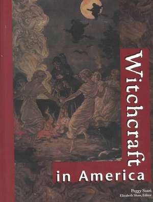 Witchcraft in America de Peggy Saari