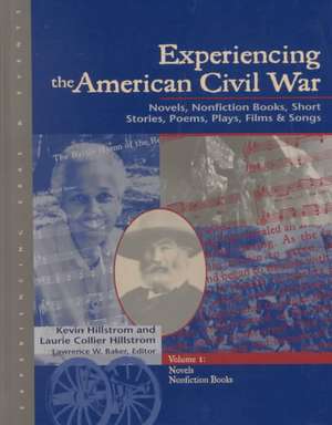 Experiencing the American Civil War: Experiencing Eras & Events de Kevin Hillstrom