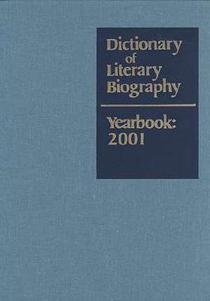 Dictionary of Literary Biography Yearbook 2001: 2001 de Matthew Bruccoli