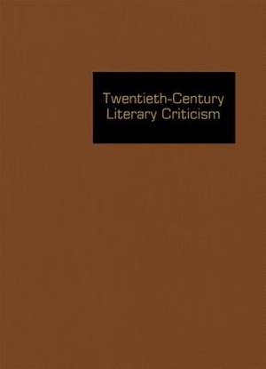 Twentieth-Century Literary Criticism: Excerpts from Criticism of the Works of Novelists, Poets, Playwrights, Short Story Writers, & Other Creative Wri de Janet Witalec