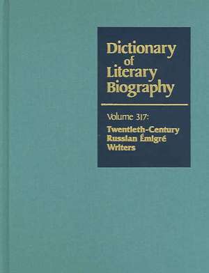 Dictionary of Literary Biography: Twentieth-Century Russian Emigre Writers de Gale Cengage