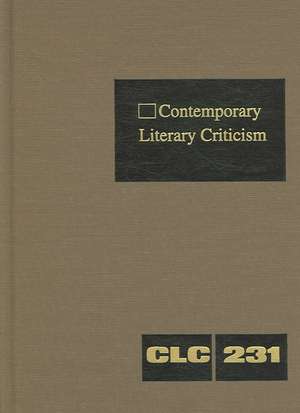 Contemporary Literary Criticism, Volume 231: Criticism of the Works of Today's Novelists, Poets, Playwrights, Short Story Writers, Scriptwriters, and de Jeffrey W. Hunter