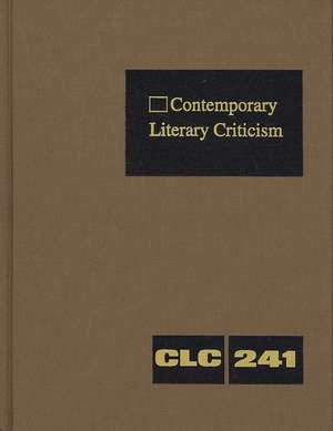 Contemporary Literary Criticism, Volume 241 de Jeffrey W. Hunter