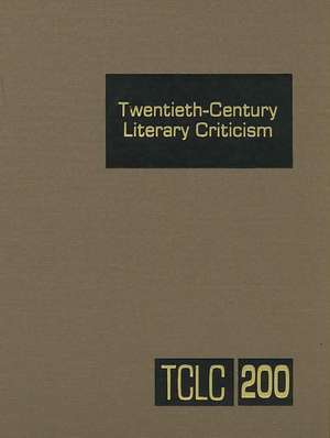 Twentieth-Century Literary Criticism, Volume 200 de Thomas J. Schoenberg