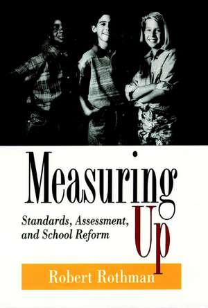 Measuring Up – Standards, Assessment, and School Reform de R Rothman