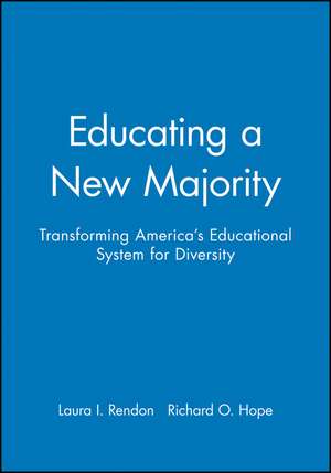 Educating a New Majority: Transforming America′s E Educational System for Diversity de LI Rendon