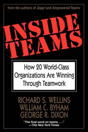 Inside Teams – How 20 World–Class Organizations are Winning Through Teamwork de RS Wellins