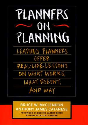 Planners on Planning – Leading Planners Offer Real–Life Lessons on What Works, What Doesn′t, & Why de BW McClendon