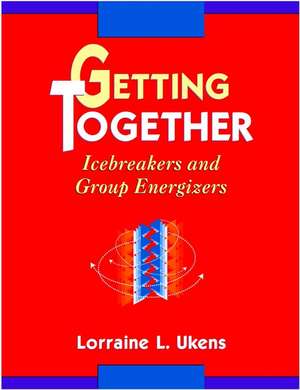 Getting Together: Icebreakers and Group Energizers de LL Ukens