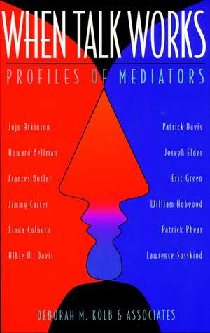 When Talk Works: Profiles of Mediators de DM Kolb