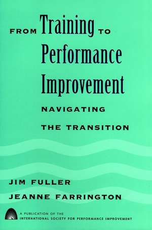 From Training To Performance Improvement – Navigating the Transition de J Fuller