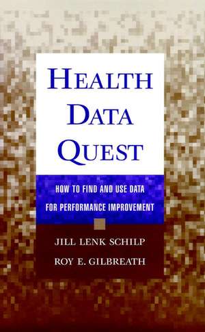 Health Data Quest – How to Find and Use Data for Performance Improvement de J Schilp