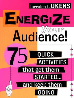 Energize Your Audience! de Lorraine L Ukens