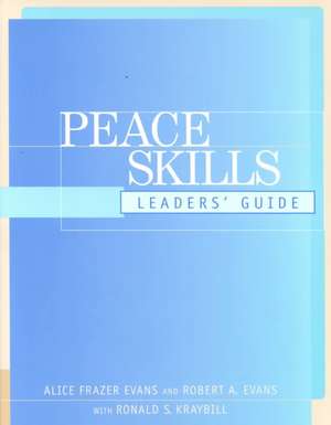 Peace Skills: Leaders′ Guide de Alice Frazer Evans