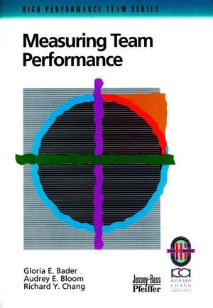 Measuring Team Performance: A Practical Guide to T racking Team Success (Only Cover is Revised) (Hig h Performance Team Series) de GE Bader