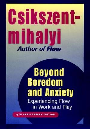 Beyond Boredom and Anxiety: Experiencing Flow in Work and Play de Mihaly Csikszentmihalyi