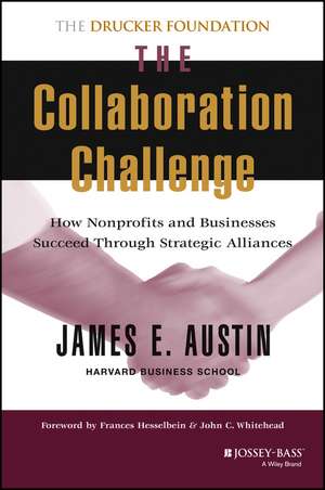 The Collaboration Challenge – How Nonprofits and Businesses Succeed through Strategic Alliances de JE Austin