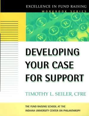 Developing Your Case for Support de Timothy L Seiler