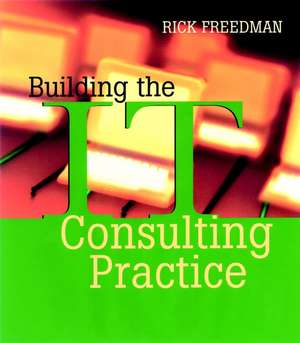 Building the IT Consulting Practice de R Freedman