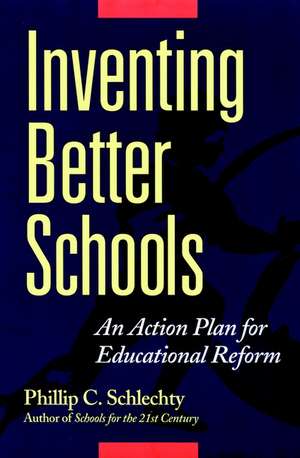 Inventing Better Schools – An Action Plan for Educational Reform de PC Schlechty