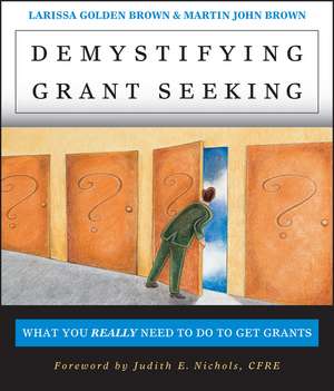 Demystifying Grant Seeking – What You Really Need to do to Get Grants de LG Brown