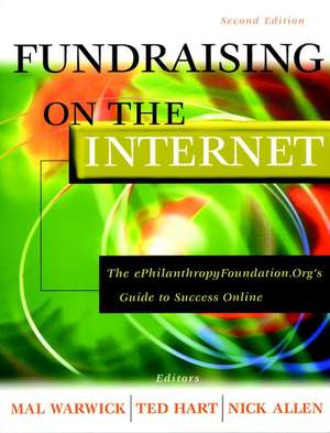 Fundraising on the Internet – The ePhilanthropy Foundation.Orgs Guide to Success Online 2e de M Warwick