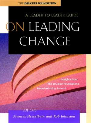 On Leading Change – A Leader to Leader Guide de Drucker Foundat