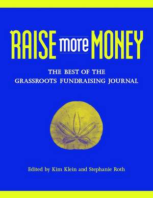 Raise More Money: The Best of the Grassroots Fundr Fundraising Journal de K Klein