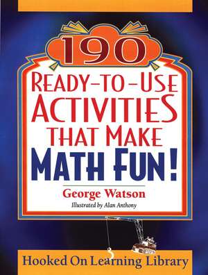 190 Ready–to–Use Activities That Make Math Fun! de George Watson