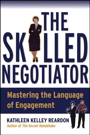 The Skilled Negotiator – Mastering the Language of Engagement de K Reardon