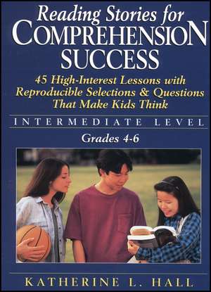 Reading Stories For Comprehension Success – Intermediate Level de KL Hall