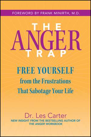 The Anger Trap – Free Yourself from the Frustrations That Sabotage Your Life de L Carter