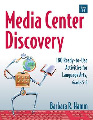 Media Center Discovery – 180 Ready–to–Use Activities for Language Arts (Grades 5–8) de BR Hamm