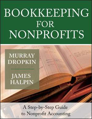 Bookkeeping for Nonprofits – A Step–by–Step Guide to Nonprofit Accounting de M Dropkin