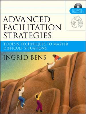 Advanced Facilitation Strategies – Tools and es to Master Difficult Situations de I Bens